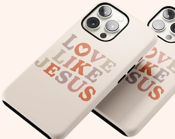 Love Like Jesus Phone Case, Inspirational Phone Case, iPhone 16 15 14, Galaxy S24 S23 Ultra S22 S21 Case, Google Pixel 9 8 7 Pro Cases