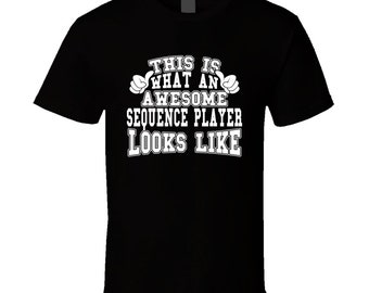 This Is What An Awesome Sequence Player Looks Like Cool Games Gift T Shirt