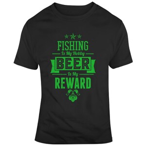 Fishing Is My Hobby Beer Is My Reward Cool Sports Drinking Funny T Shirt