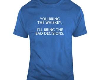 Whiskey and Bad Decisions Party T-Shirt