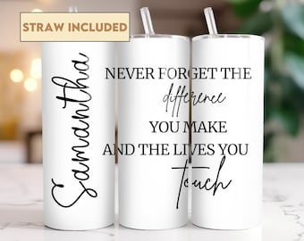 Custom Skinny Tumbler Gift for Colleague Boss Best Friend Daughter, Employee Going Away Appreciation, Never Forget the Difference You Make