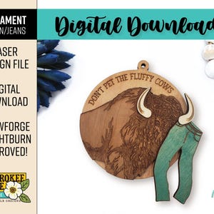 May include: Wooden ornament featuring a bison design with the text "DON'T PET THE FLUFFY COWS" and a pair of green jeans. The ornament is a laser design file and digital download. The text "Digital Download" is also present.