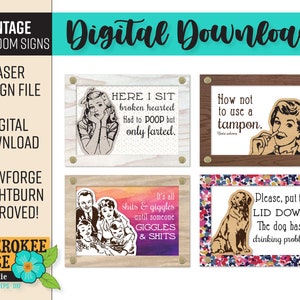 May include: Four digital download designs for bathroom signs. The signs feature humorous text and retro-style illustrations. The first sign says "Here I sit broken hearted Had to poop but only farted." The second sign says "It's all shits & giggles until someone giggles & shits." The third sign says "How not to use a tampon." The fourth sign says "Please, put the lid down The dog has a drinking problem."