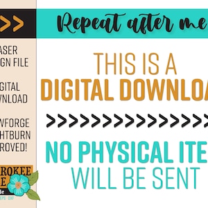 Puede incluir: Un archivo de dise&ntilde;o l&aacute;ser digital para Glowforge y Lightburn, con el texto Repeat after me... THIS IS A DIGITAL DOWNLOAD NO PHYSICAL ITEM WILL BE SENT. El gr&aacute;fico incluye texto en naranja y turquesa, flechas negras y un logo de Cherokee Rose by Katie.
