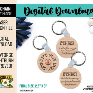 May include: Wooden keychains with metal rings. One keychain has a penny and the text "I found you, I'm so lucky". Two keychains have the text "United States Penny 1793-2025. Unlike the penny, our love/friendship will last forever". Final size is 2.5" x 3".
