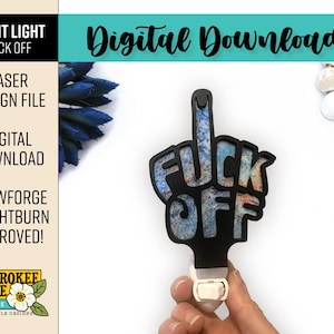 May include: A black night light with the words "FUCK OFF" in a bold font. The middle finger is raised. The night light is a digital download laser design file. The image also includes the text "Digital Download" and "Glowforge + Lightburn Approved!"