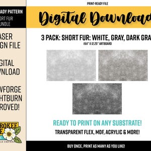 May include: Digital download graphic featuring three short fur patterns in white, gray, and dark gray. The design is ready to print on various substrates, including transparent flex, MDF, and acrylic. The text reads "Digital Download" and "Buy once, print as many as you like!"