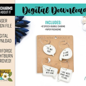 May include: A digital download featuring wine charms with speech bubble designs. The charms have phrases like "Yes Way Rosé!" and "I Pair Well With Wine." The image includes the text "Digital Download" and "Laser Design File."