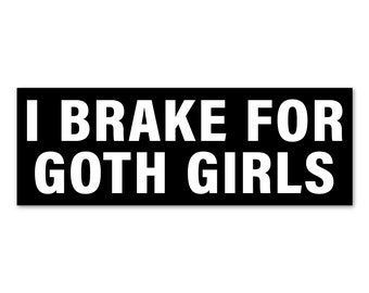 Bumper Sticker I Brake For Goth Girls Bumper and Car Window Decal, Vampire Chick Waterproof Vinyl Decal