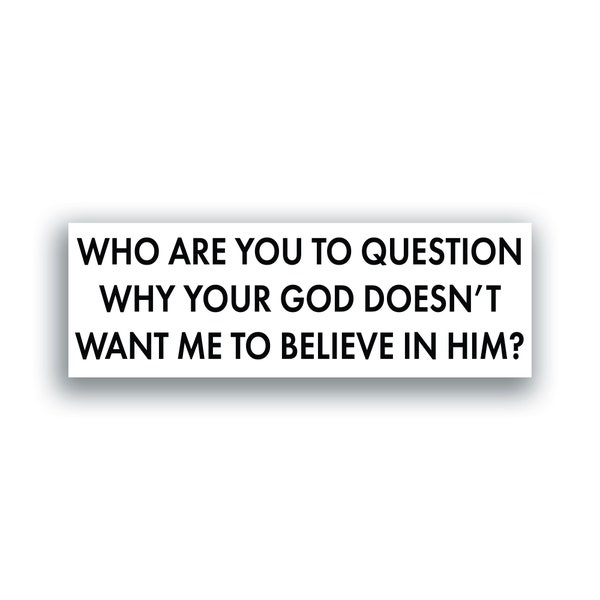 Who Are You To Question Religion Sticker / Waterproof Decal. Fun stickers that can go anywhere! Laptops, tumblers, Bumpers...