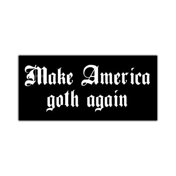 Make America Goth Again Sticker / Waterproof Vinyl Decal. Fun stickers that can go anywhere! Laptops, tumblers, car windows...