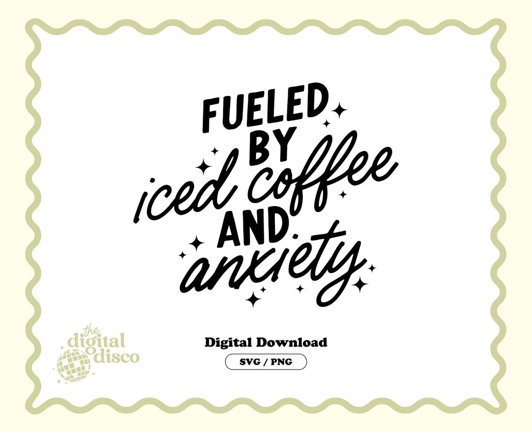 Fueled by Iced Coffee and Anxiety PNG Trendy Positive Aesthetic Tshirt