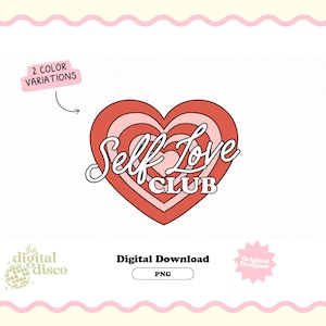 Self Love Club PNG, Mental Health PNG, Valentine&#39;s Day PNG, Self Love png, Retro png, Sublimation Design, T-Shirt Design, Sticker Design