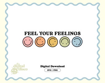 Feel Your Feelings PNG SVG | Sublimation Design | Trendy | Positive |  Aesthetic | Mental Health | T-Shirt Design