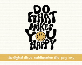 Do What Makes You Happy 2.0 PNG | HAND-LETTERED | Sublimation Design | Trendy | Positive | Aesthetic | T-Shirt Design