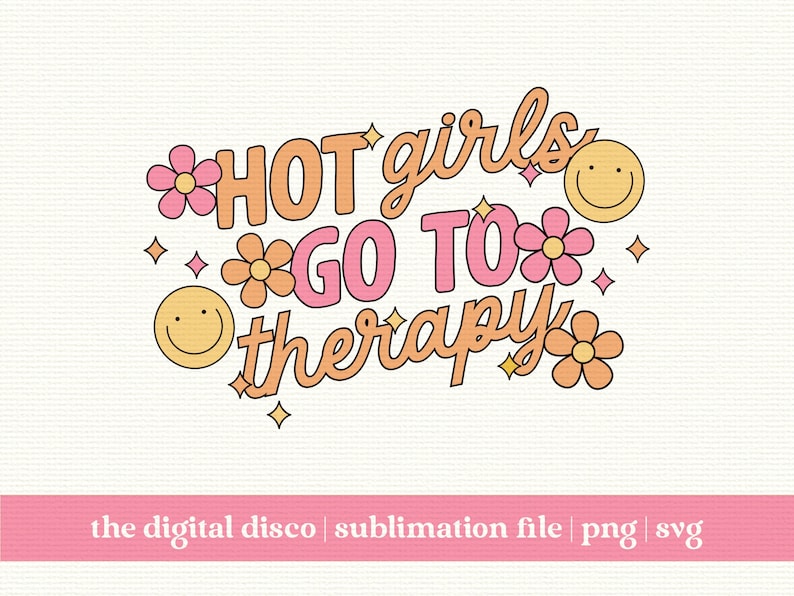 Hot Girls Go to Therapy SVG PNG Sublimation File Groovy - Etsy