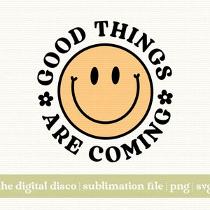 Er komen goede dingen aan PNG | Sublimatieontwerp | Trendy | Positief | Esthetiek | T-shirtontwerp | SVG