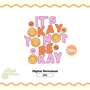 Het is oké om niet oké te zijn PNG, geestelijke gezondheid PNG, trendy PNG, retro png, sublimatieontwerp, T-shirtontwerp