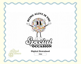 Essere vivi è l&#39;occasione speciale PNG, SVG, Design a sublimazione / Disco Ball png, Groovy png, Retro png, Trendy png, Citazione positiva png