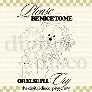 Be Nice To Me Or Else I'll Cry PNG, SVG, Sublimation File | T-Shirt Design | Trendy, Aesthetic, Emotional, Positive Quote, Mental Health