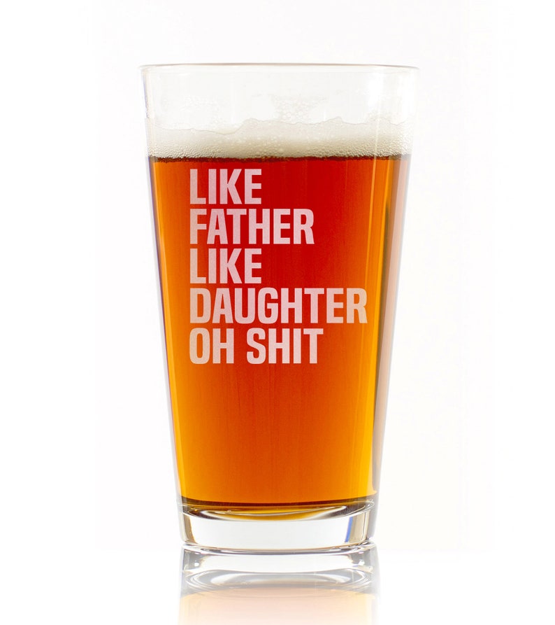 Like Father Like Daughter Oh Shit Beer Pint Glass Funny - Etsy