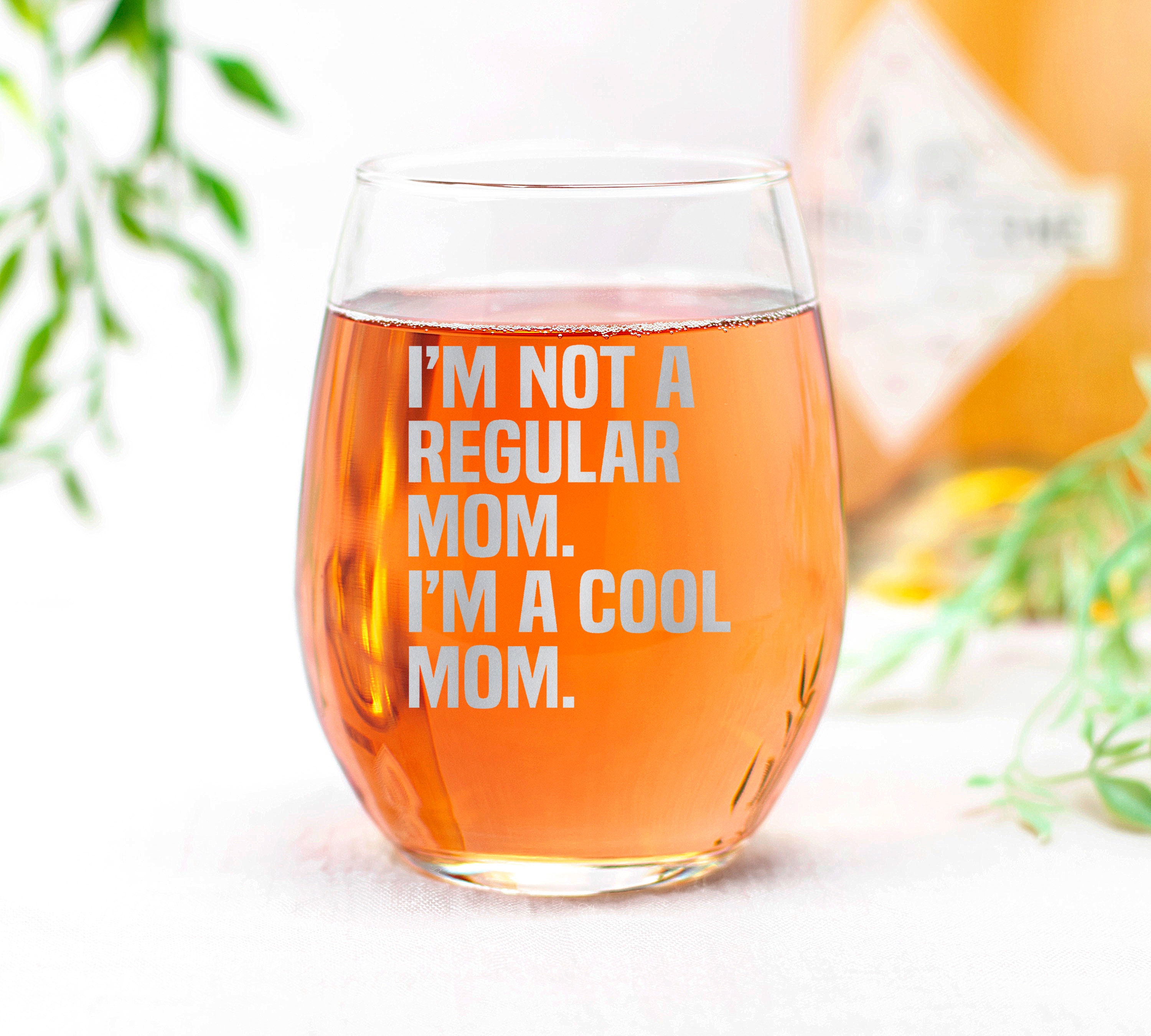 17oz Im not a Regular mom Im a Cool Mom Funny Laser Etched Stemless Wine Glass Perfect Gift 