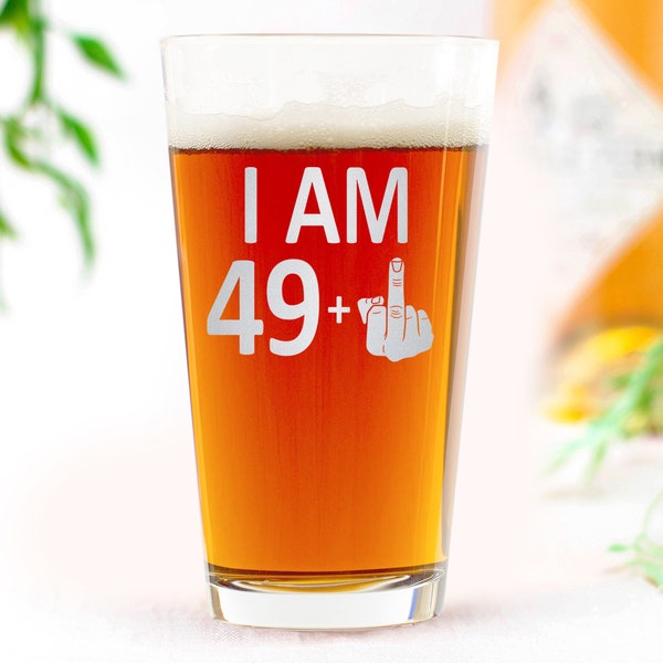 I AM 49 PLUS 1 Beer Pint Glass - Funny Finger 50th Birthday Gift For Man, 50 Years, Middle Finger, Sarcastic Gift for Man, Birthday Gift