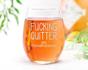 QUITTER oops I Mean Happy Retirement Stemless Wine Glass Sarcastic Gift for Coworkers Colleagues Moms Aunts Grandmas Friends