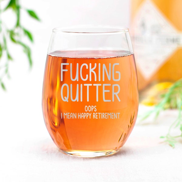 QUITTER oops I Mean Happy Retirement Stemless Wine Glass Sarcastic Gift for Coworkers Colleagues Moms Aunts Grandmas Friends