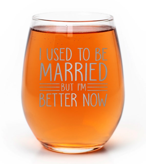 I Used To Be Married But I'm Better Now Stemless Wine Glass Sarcastic Design for Divorce Women Break Up Single Gift