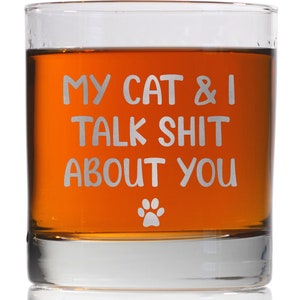 My Cat and I Talk About You Funny Cat Design for Parent Cute Paws Whiskey Glass