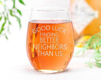 Good Luck Finding Better Neighbors Than Us Stemless Wine Glass - Funny New Homeowner Gift From Friends Neighbors