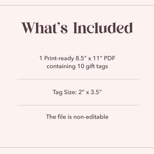 May include: A cream-colored graphic with the text "What's Included". The text describes a print-ready PDF file, 8.5" x 11", containing 10 gift tags. The tag size is 2" x 3.5". The file is non-editable.