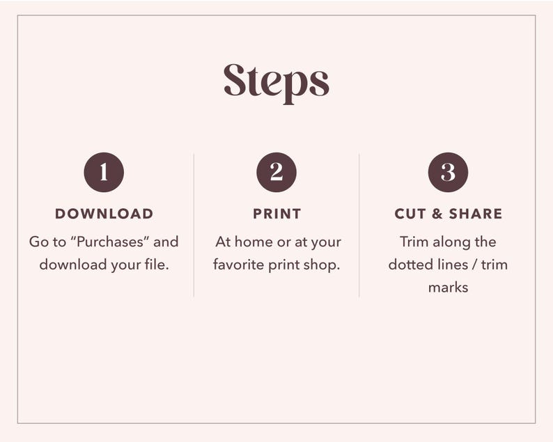 May include: A beige graphic with the word "Steps" in a dark brown font. The graphic shows three steps: Download, Print, and Cut & Share, with instructions for each step. The text is in a clean, easy-to-read font.