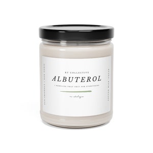 ALBUTEROL - I nebulize that for everything - Scented Soy Candle, 9oz