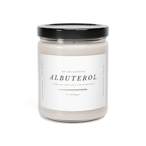 Albuterol - I nebulize it for everything- Scented Soy Candle, 9oz