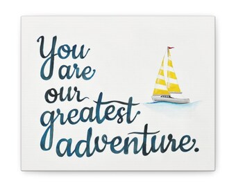 You Are Our Greatest Adventure - Canvas Gallery Wraps