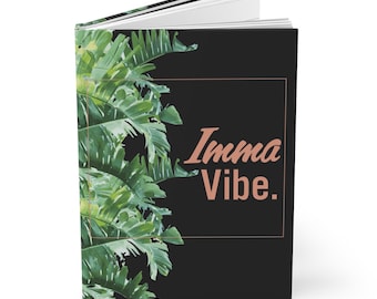 Hardcover Journal Matte | "Imma Vibe" Writing Journal