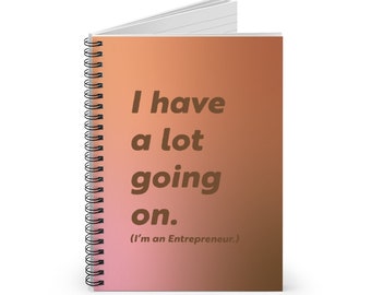 Spiral Notebook - Ruled Line | I Have A Lot Going On Journal