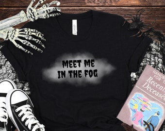 Meet Me in the Fog Shirt | Halloween Horror Nights T-Shirt, HHN Tee Shirt, Haunted House Crewneck, Spooky Season, Annual Passholder, Spooky