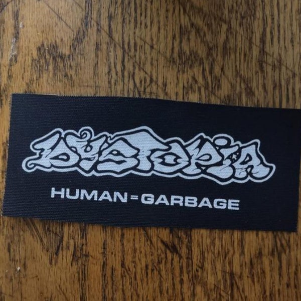 Dystopia Humans equal Garbage patch - hardcore punk crust sludge metal screen printed patch