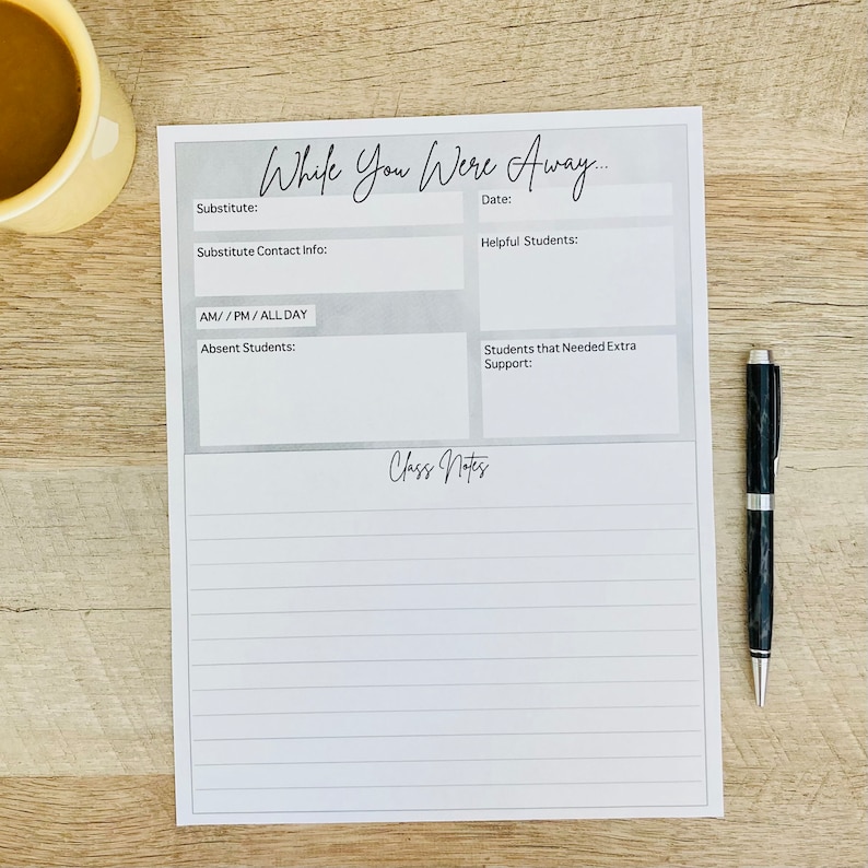May include: A white paper form titled While You Were Away with sections for substitute information, date, helpful students, absent students, and students needing extra support, plus a lined section for class notes, accompanied by a black pen.