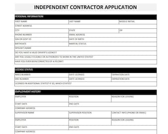 May include: A black and white form titled "Independent Contractor Application". The form includes sections for personal information, license status, employment history, education, and personal references. The form asks for information such as name, address, phone number, date of birth, and employment history.