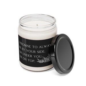 I'll always be by your side, or under you.  Or on top.  relationship humor, gift idea Scented Soy Candle, 9oz