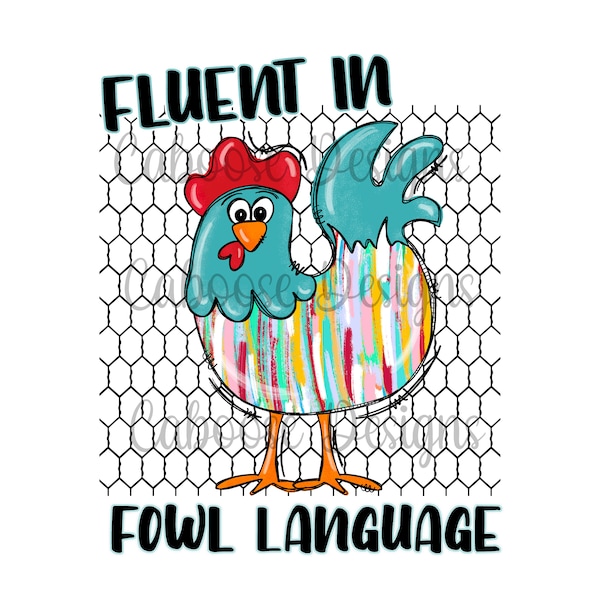 Fluent in fowl language Digital Design png jpeg