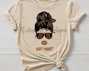 Got Mud? Messy Bun Digital Design png jpeg