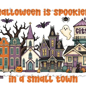 May include: A digital illustration of a Halloween-themed small town featuring colorful houses, a church, a water tower labeled City, and a signpost with City, State, and Zip Code. The text reads Halloween is spookier in a small town with custom arrows.
