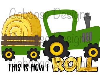 How I Roll Tractor Digital Design png and jpeg
