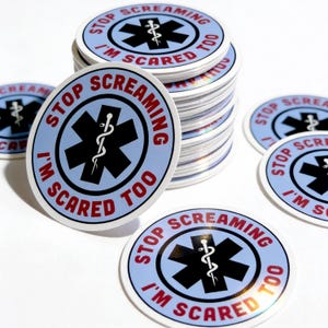 Funny Paramedic Sticker: "Stop Screaming I'm Scared Too" - EMS Humor image 9