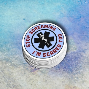 Funny Paramedic Sticker &quot;Stop Screaming I&#39;m Scared Too&quot; | Medical Decal | EMS Humor | Ambulance Sticker | Emergency Gift